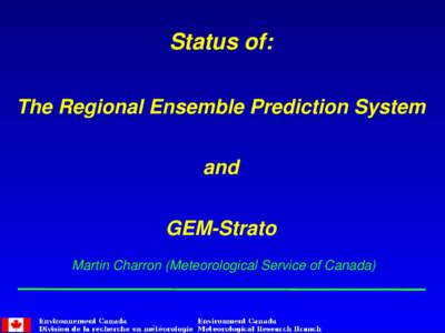 Status of: The Regional Ensemble Prediction System and GEM-Strato Martin Charron (Meteorological Service of Canada)