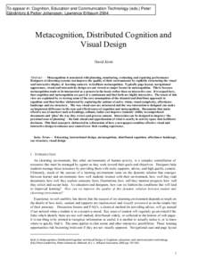 To appear in: Cognition, Education and Communication Technology (eds.) Peter Gärdinfors & Petter Johansson, Lawrence Erlbaum 2004 Metacognition, Distributed Cognition and Visual Design David Kirsh