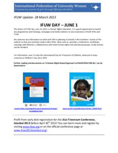 IFUW Update- 28 March[removed]IFUW DAY – JUNE 1 The theme of IFUW Day, June 1st 2013, is Human Rights Education. It is a good opportunity to launch any programmes and trainings, campaigns and media relations to raise awa