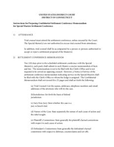 UNITED STATES DISTRICT COURT DISTRICT OF CONNECTICUT Instructions for Preparing Confidential Settlement Conference Memorandum for Special Masters Settlement Conference  1)