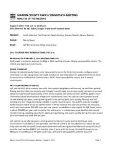 MARION COUNTY PARKS COMMISSION MEETING MINUTES OF THE MEETING August 7, [removed]:00 a.m. to 12:00 p.m[removed]Silverton Rd. NE, Salem, Oregon in the North Santiam Room PRESENT: