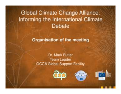 Global Climate Change Alliance: Informing the International Climate Debate Organisation of the meeting  Dr. Mark Futter