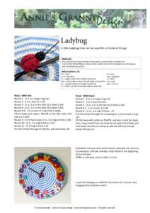 Ladybug A little ladybug that can be used for all kinds of things! Materials Any small amount of red and blacj thread with a crochet hook of suitable size. I used cotton thread fitting to Boye crochet needle size 8, but 