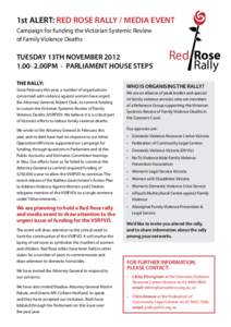 1st ALERT: RED ROSE RALLY / MEDIA EVENT Campaign for funding the Victorian Systemic Review of Family Violence Deaths TUESDAY 13TH NOVEMBER[removed]00PM - PARLIAMENT HOUSE STEPS