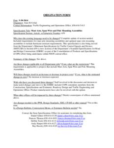 ORIGINATION FORM Date: [removed]Originator: Alan El-Urfali Contact Information: Traffic Engineering and Operations Office, [removed]Specification Title: Mast Arm, Span Wire and Pole Mounting Assemblies Specification