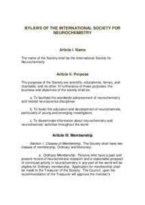 BYLAWS OF THE INTERNATIONAL SOCIETY FOR NEUROCHEMISTRY Article I. Name The name of the Society shall be the International Society for Neurochemistry.
