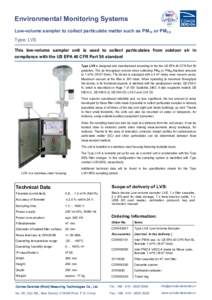 Environmental Monitoring Systems Low-volume sampler to collect particulate matter such as PM10 or PM2,5 Type: LVS This low-volume sampler unit is used to collect particulates from outdoor air in compliance with the US EP