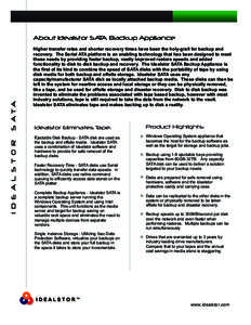 Higher transfer rates and shorter recovery times have been the holy-grail for backup and recovery. The Serial ATA platform is an enabling technology that has been designed to meet these needs by providing faster backup, 