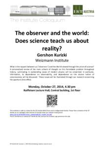 The observer and the world: Does science teach us about reality? Gershon Kurizki Weizmann Institute What is the rapport between us (