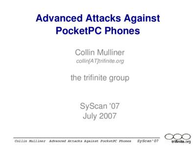 Advanced Attacks Against PocketPC Phones Collin Mulliner collin[AT]trifinite.org  the trifinite group