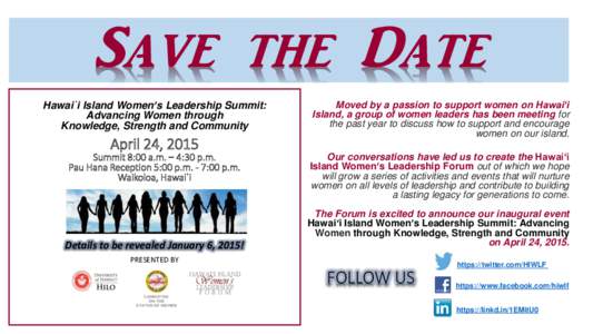 Save the Date Hawai`i Island Women’s Leadership Summit: Advancing Women through Knowledge, Strength and Community  April 24, 2015