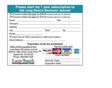 Please start my 1 year subscription to the Long Beach Business Journal ❒ 25 issues mailed 4th class for $includes sales tax in California) ❒ 25 issues mailed 1st class for $includes sales tax in Califor