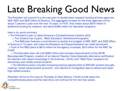 Late Breaking Good News The President will commit to a ten year plan to double basic research funding at three agencies: NSF, NIST and DOE Office of Science. The aggregate increase for the three agencies will be about 7 