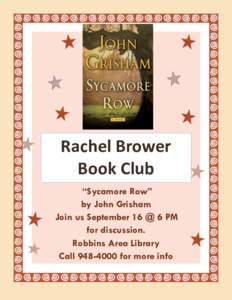 Rachel Brower Book Club “Sycamore Row” by John Grisham Join us September 16 @ 6 PM for discussion.