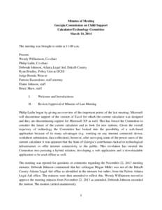 Minutes of Meeting Georgia Commission on Child Support Calculator/Technology Committee March 14, 2014  The meeting was brought to order at 11:00 a.m.