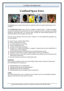 COURSE INFORMATION  Confined Space Entry This two day course is aimed at those who are required to work in or around confined spaces in the workplace.