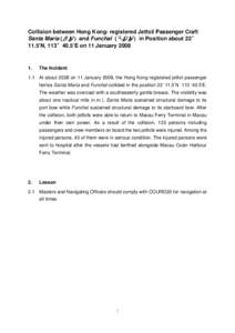 Collision between Hong Kong- registered Jetfoil Passenger Craft Santa Maria (金星) and Funchal (天皇星) in Position about 22° 11.5’N, 113° 40.5’E on 11 January[removed].