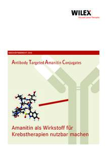 GESCHÄFTSBERICHTAntibody Targeted Amanitin Conjugates Amanitin als Wirkstoff für Krebstherapien nutzbar machen