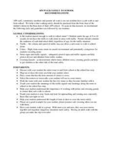 APS WALK SAFELY TO SCHOOL RECOMMENDATIONS APS staff, community members and parents all want to see our students have a safe walk to and from school. We believe that walking safely should be practiced from the front door 