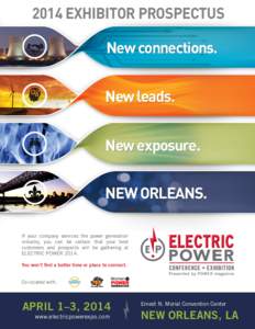 2014 Exhibitor Prospectus New connections. New leads. New exposure. New Orleans. If your company services the power generation