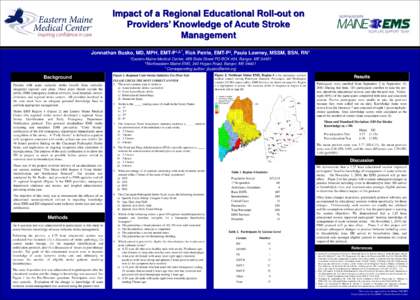 Impact of a Regional Educational Roll-out on Providers’ Knowledge of Acute Stroke Management Jonnathan Busko, MD, MPH, EMT-P1,2,*, Rick Petrie, EMT-P2, Paula Lowney, MSSM, BSN, RN1 1Eastern