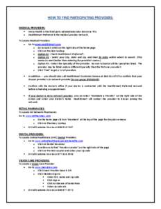 HOW TO FIND PARTICIPATING PROVIDERS: MEDICAL PROVIDERS: Verus Health is the third party administrator also known as TPA. HealthSmart Preferred is the medical provider network. To Locate Medical Providers: Go to www.Healt