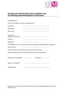 Verzoek om uitschrijving uit de registers van de Stichting Kwaliteitsregister Paramedici Ondergetekende, Mw./dhr. (doorhalen wat niet van toepassing is) Voorletters