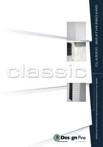 www.designpine.com  Advanced manufacturing processes produce a true classic C L A S S I C W E AT H E R B O A R D