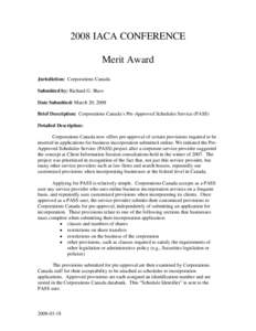 2008 IACA CONFERENCE Merit Award Jurisdiction: Corporations Canada Submitted by: Richard G. Shaw Date Submitted: March 20, 2008 Brief Description: Corporations Canada’s Pre-Approved Schedules Service (PASS)