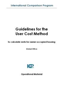 International Comparison Program  Guidelines for the User Cost Method to calculate rents for owner occupied housing Global Office