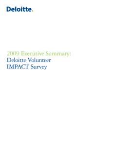 2009 Executive Summary: Deloitte Volunteer IMPACT Survey Executive Summary: 2009 Deloitte Volunteer IMPACT Survey