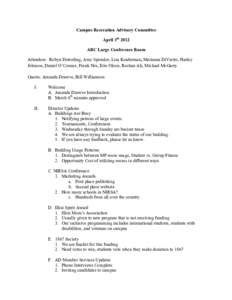 Campus Recreation Advisory Committee April 3th 2012 ARC Large Conference Room Attendees: Robyn Deterding, Amy Sponsler, Lisa Kinderman, Marianna DiVietro, Harley Johnson, Daniel O’Connor, Frank Niu, Erin Olson, Roshan 