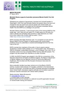   MEDIA RELEASE 6th March 2015 Michelle Obama supports Australian pioneered Mental Health First Aid Program Addressing an audience of government, business and nonprofit leaders in