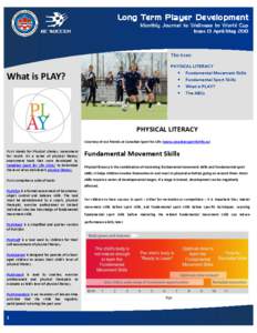 Long Term Player Development Monthly Journal to Wellness to World Cup Issue 13 April/May[removed]This Issue: