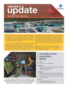 McArthur River Operation  McArthur River is the world’s largest high-grade uranium deposit. Ore grades are 100 times the world average. This means the operation can produce up to 21 million pounds of uranium each year 