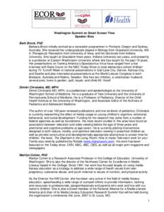 Washington Summit on Smart Screen Time Speaker Bios Barb Brock, PhD Barbara Brock initially worked as a recreation programmer in Portland, Oregon and Sydney, Australia. She received her undergraduate degree in Biology fr