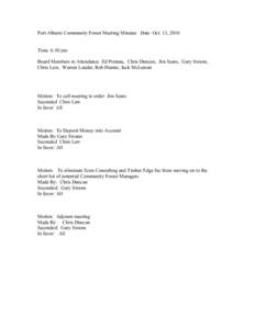 Port Alberni Community Forest Meeting Minutes Date Oct. 13, 2010 Time 6:30 pm Board Members in Attendance Ed Proteau, Chris Duncan, Jim Sears, Gary Swann, Chris Law, Warren Lauder, Rob Hunter, Jack McLeman  Motion: To ca