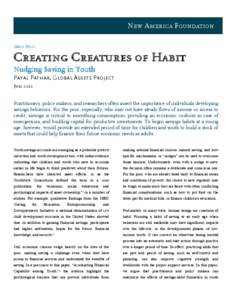 New America Foundation Issue Brief Creating Creatures of Habit Nudging Saving in Youth Payal Pathak, Global Assets Project