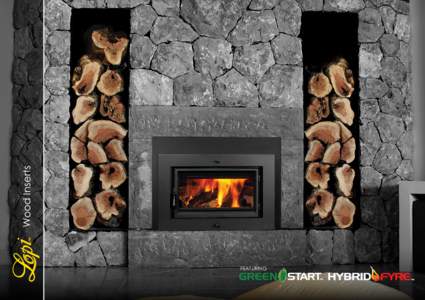 FEATURING  Wood Inserts America’s Favourite Fire Lopi wood heaters and inserts have been America’s favourite choice in fire for