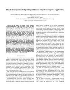 CheCL: Transparent Checkpointing and Process Migration of OpenCL Applications Hiroyuki Takizawa∗‡ , Kentaro Koyama∗ , Katsuto Sato∗ , Kazuhiko Komatsu∗ , and Hiroaki Kobayashi∗‡ ∗ Tohoku University Sendai