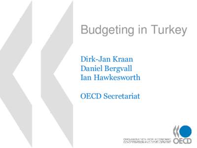 Budgeting in Turkey Dirk-Jan Kraan Daniel Bergvall Ian Hawkesworth  OECD Secretariat