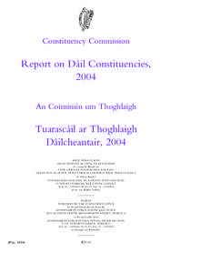 Constituency Commission  Report on Da´il Constituencies, 2004 An Coimisiu´n um Thoghlaigh