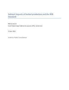 Indirect Impacts of biofuel production and the RSB Standard RSB Secretariat Ecole Polytechnique Fédérale de Lausanne (EPFL), Switzerland  13 April 2012