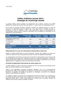 Chiffre d’affaires annuel 2013 : stratégie de recentrage réussie Le Groupe Cafom, acteur européen de l’équipement de la maison, annonce son chiffre d’affaires non audité de l’exercicepéri