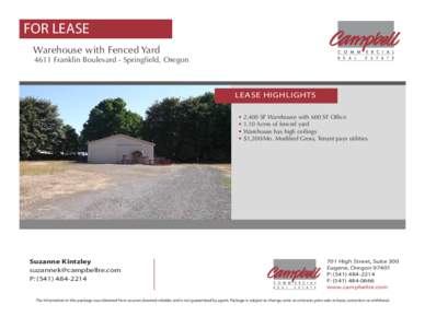 FOR LEASE Warehouse with Fenced Yard 4611 Franklin Boulevard - Springfield, Oregon LEASE HIGHLIGHTS • 2,400 SF Warehouse with 600 SF Office