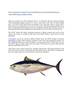 Inter-American Tropical Tuna Commission cuts Pacific bluefin tuna catch following scientific advice During its meeting in La Jolla (California) from 27 to 29 October, the Inter-American Tropical Tuna Commission (IATTC) e