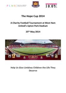 The Hope Cup 2014 A Charity Football Tournament at West Ham United’s Upton Park Stadium 25th May[removed]Help Us Give Limbless Children the Life They