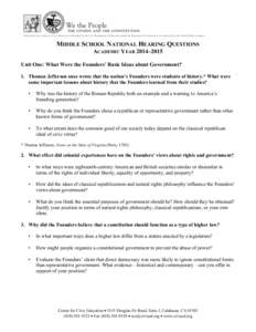 MIDDLE SCHOOL NATIONAL HEARING QUESTIONS  	
   ACADEMIC YEAR 2014–2015 Unit One: What Were the Founders’ Basic Ideas about Government?
