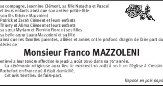 sa compagne, Jeannine Clément, sa fille Natacha et Pascal et leurs enfants ainsi que son arrière-petite-fille son fils Fabrice Mazzoleni Patrick et Zarah Clément et leurs enfants Thierry et Alima Clément et leurs enf