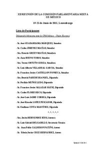 XII REUNIÓN DE LA COMISIÓN PARLAMENTARIA MIXTA UE-MÉXICO[removed]de Junio de 2011, Luxemburgo Lista de Participantes Delegación Mexicana ante la CPM México -Unión Europea: - Sr. José GUADARRAMA MÁRQUEZ, Senador